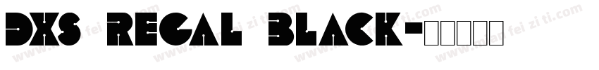 DXS Regal Black字体转换